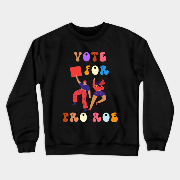 Vote For Pro Roe Crewneck Sweatshirt by NICHE&NICHE